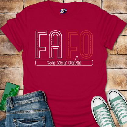 FAFO We Are Here T-Shirt: Bold Political Statement Tee