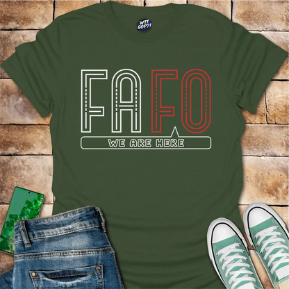 FAFO We Are Here T-Shirt: Bold Political Statement Tee