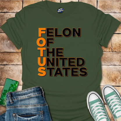 FOTUS: Felon Of The United States T-Shirt