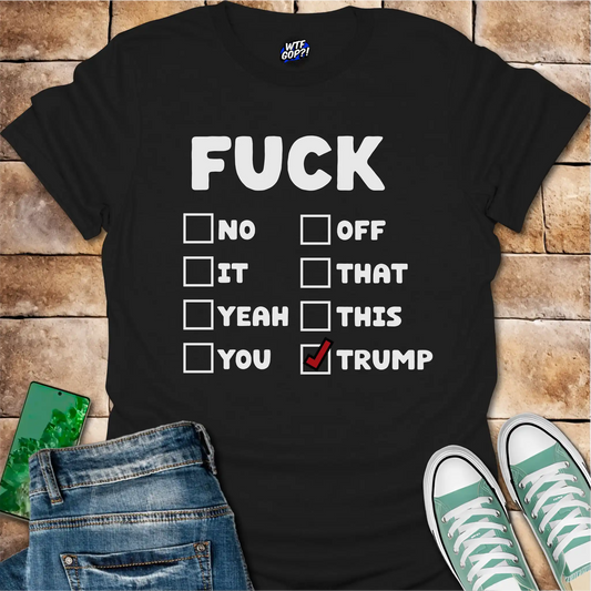Fuck Trump Checklist T-Shirt
