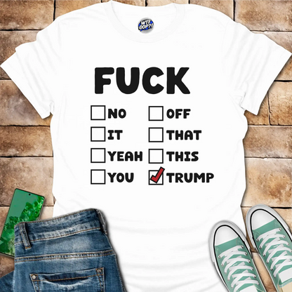 Fuck Trump Checklist T-Shirt