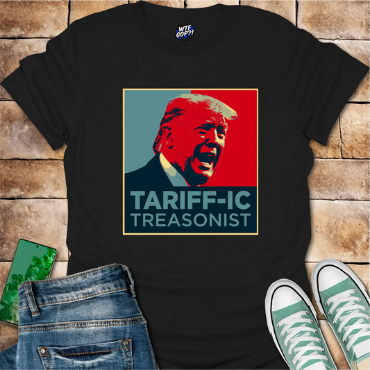 Tariff-ic Treasonist T-Shirt